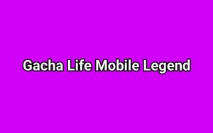 Gacha Life Mobile Legend